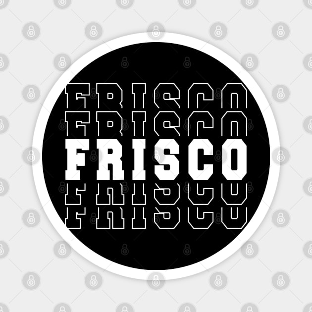 Frisco city Texas Frisco TX Magnet by TeeLogic